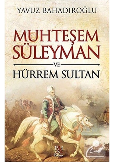 Muhteşem Süleyman Ve Hürrem Sultan / Yavuz Bahadıroğlu 9786055143886