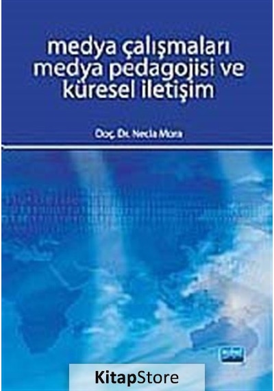 Medya Çalışmaları Medya Pedagojisi ve Küresel İletişim- Nobel Akademik Yayıncılık