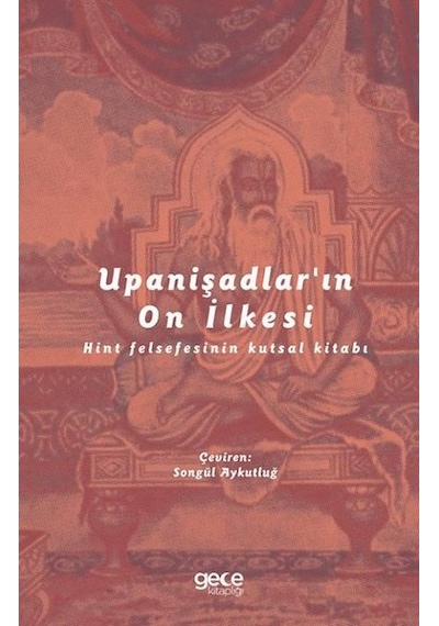 Upanişadlar'ın On İlkesi - Hint Felsefesinin Kutsal Kitabı- Gece Kitaplığı
