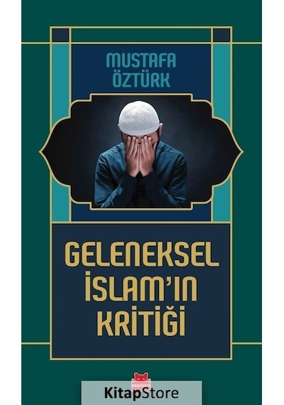 Geleneksel İslam'ın Kritiği - Mustafa Öztürk - Kırmızı Kedi