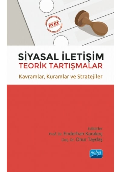 Siyasal İletişim: Teorik Tartışmalar  - Kavramlar  - Kuramlar ve Stratejiler - Nobel Akademik Yayıncılık