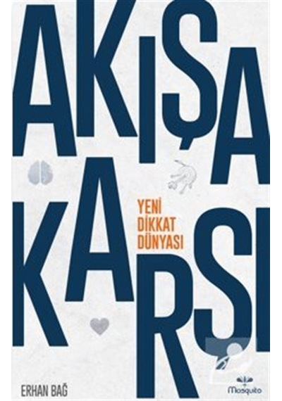 Akışa Karşı: Yeni Dikkat Dünyası / Erhan Bağ