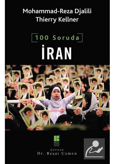 100 Soruda İran - Thierry Kellner -  Mohammad-Reza Djalili - Bilge Kültür Sanat