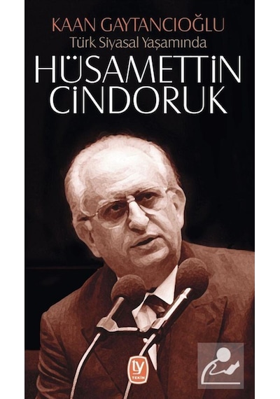 Türk Siyasal Yaşamında Hüsamettin Cindoruk - Kaan Gaytancıoğlu - Tekin Yayınevi