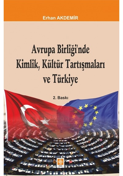 Avrupa Birliğinde Kimlik Kültür Tartışmaları - Erhan Akdemir - Ekin Basım Yayın