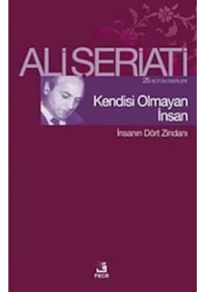 Kendisi Olmayan İnsan - Ali Şeriati - Fecr Yayınları