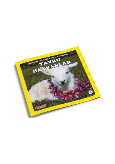 Yavru Hayvanlar-Benim Hayvan Arkadaşlarım- Yumurcak Yayınları