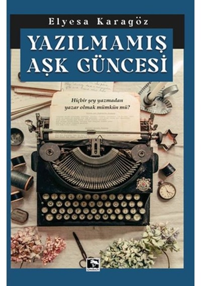 Yazılmamış Aşk Güncesi  -  Elyesa Karagöz  -  Çınaraltı Yayınları
