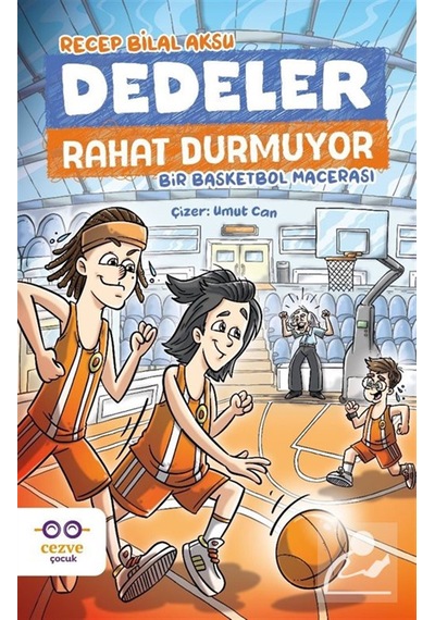 Dedeler Rahat Durmuyor / Bir Basketbol Macerası / Recep Bilal ...