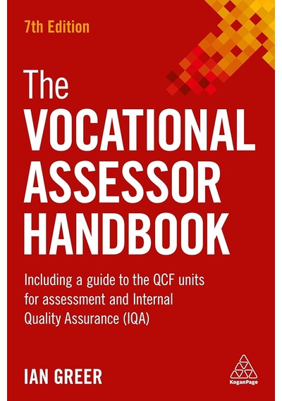 The Vocational Assessor Handbook: Including A Guide To The Qcf Units For Assessment And Internal Quality Assurance Iqa