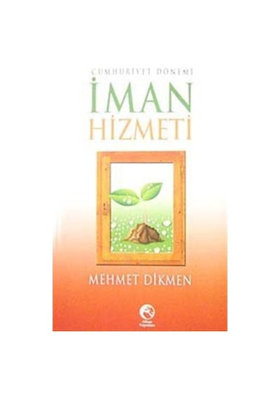Cumhuriyet Dönemi İman Hizmeti - Mehmet Dikmen - Cihan Yayınları