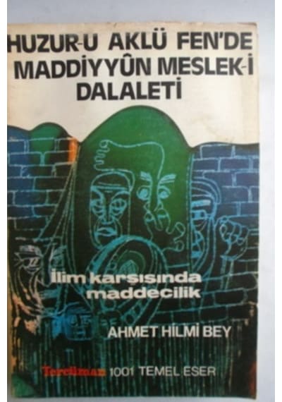 Huzur U Aklü Fen'de Maddiyyun Meslek İ Dalaleti İlim Karşısında