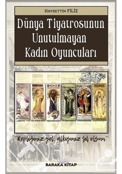 Dünya Tiyatrosunun Unutulmayan Kadın Oyuncuları - Hayrettin Filiz - Baraka Kitap