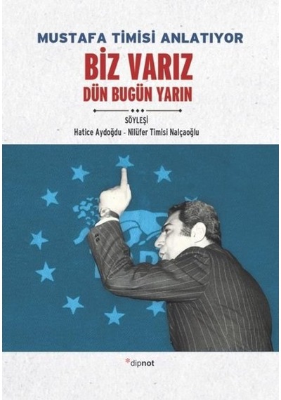 Mustafa Timisi Anlatıyor - Biz Varız Dün Bugün Yarın- Dipnot