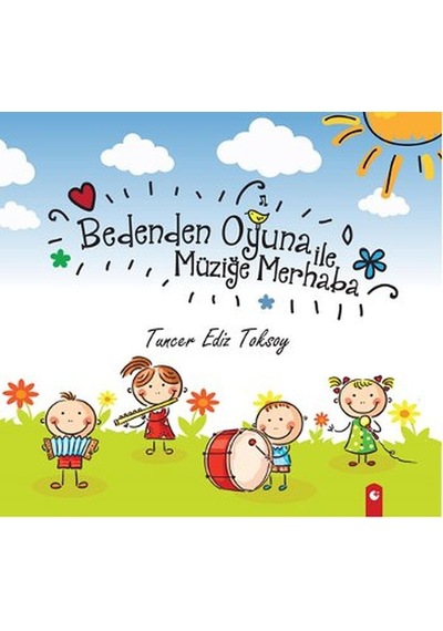 Bedenden Oyuna ile Müziğe Merhaba - Tuncer Ediz Toksoy - Artıfarma Yayınları