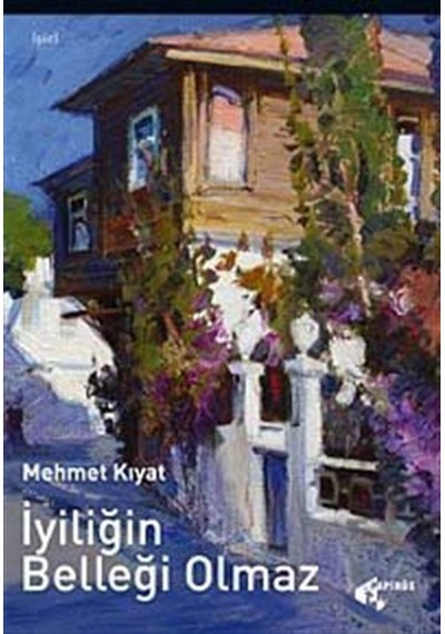 İyiliğin Belleği Olmaz - Mehmet Kıyat - Papirüs Yayın