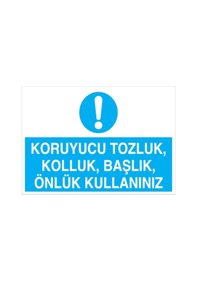 Koruyucu Tozluk Kolluk Başlık Önlük Kullanınız Uyarı Tabelası - 20x30 Foreks - Di6