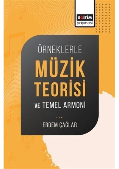 Örneklerle Müzik Teorisi Ve Temel Armoni / Erdem Çağlar