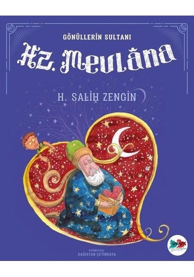 Gönüllerin Sultanı Hz. Mevlana - H. Salih Zengin - Vakvak Yayınları