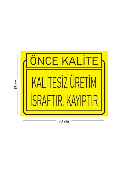 Metal Kalitesiz Üretim İsraftır Kayıptır 15x20 Cm Uyarı İş Güvenliği Levhası