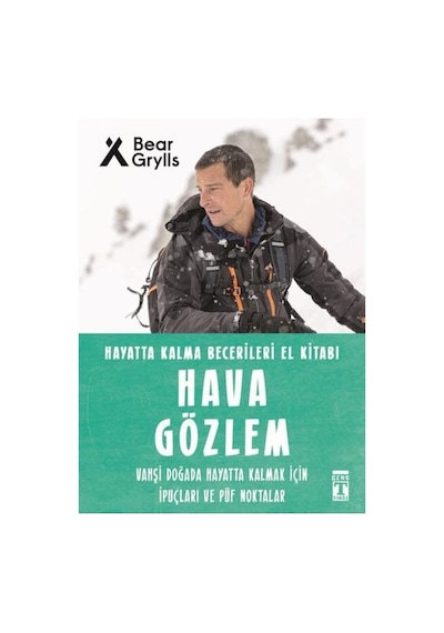 Hava Gözlem - Hayatta Kalma Becerileri El Kitabı 10 - Bear Grylls - Genç Timaş