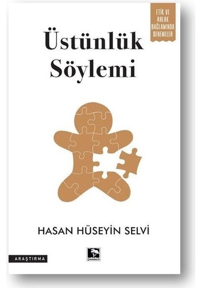 Üstünlük Söylemi - Etik ve Ahlak Bağlamında Denemeler - Hasan Hüseyin Selvi - Çınaraltı Yayınları