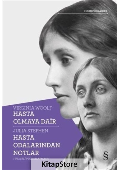 Hasta Olmaya Dair - Hasta Odalarından Notlar - Julia Stephen - Virginia Woolf - Everest Yayınları
