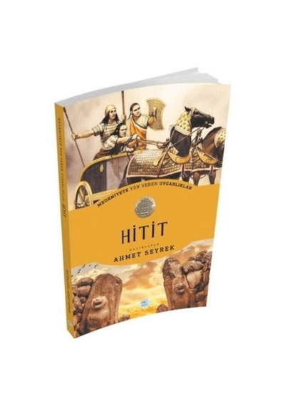 Hitit- Medeniyete Yön Veren Uygarlıklar