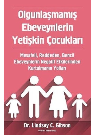 Olgunlaşmamış Ebeveynlerin Yetişkin Çocukları -  Lindsay Gibson
