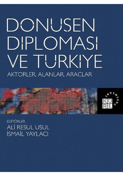 Dönüşen Diplomasi ve Türkiye: Aktörler-Alanlar-Araçlar- Küre Yayınları