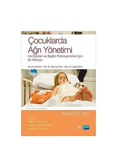 Çocuklarda Ağrı Yönetimi: Hemşireler Ve Sağlık Profesyoneller İçin Bir Rehber