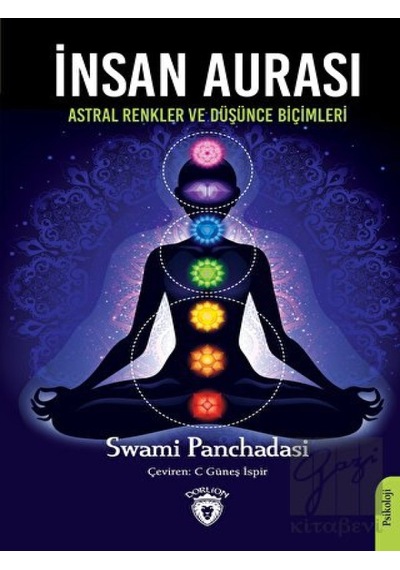 İnsan Aurası - Astral Renkler ve Düşünce Biçimleri - Swami Panchadasi - Dorlion Yayınevi