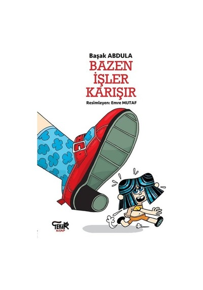 Bazen İşler Karışır - Başak Abdula - Tekir Kitap