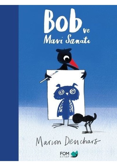 Bob ve Mavi Sanatı - Marion Deuchars - Fom Kitap