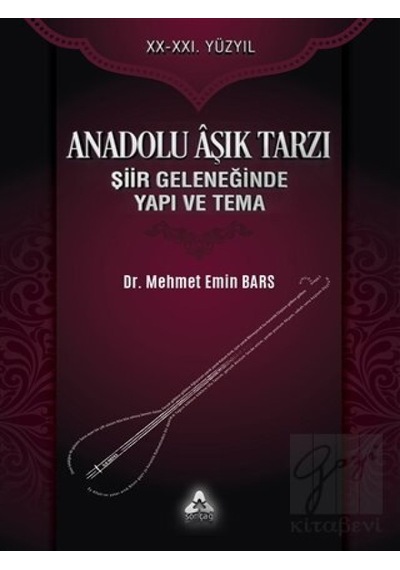 Sonçağ Yayınları - Anadolu Aşık Tarzı Şiir Geleneğinde Yapı ve Tema