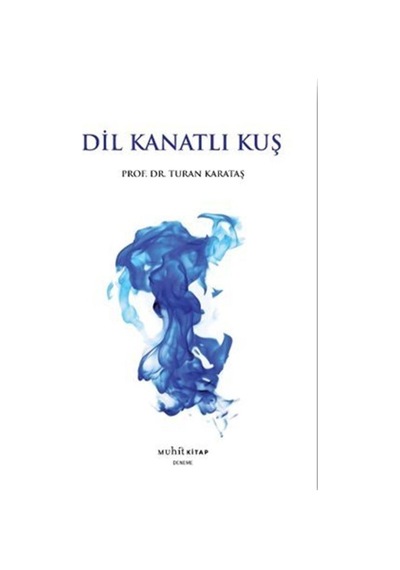 Dil Kanatlı Kuş / Turan Karataş