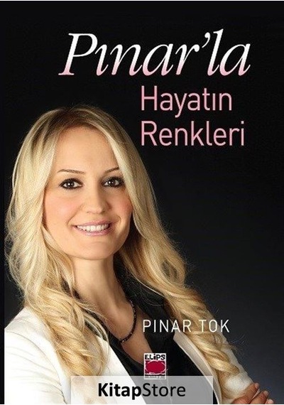 Pınar'la Hayatın Renkleri - Pınar Tok - Elips Kitapları