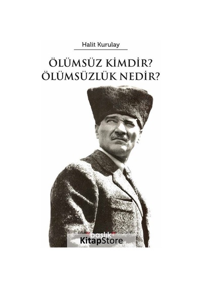 Ölümsüz Kimdir? Ölümsüzlik Nedir? - Halit Kurultay - Başlık Yayınları