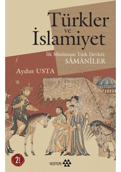 Türkler Ve Islamiyet - Ilk Müslüman Türk Devleti Samaniler 9786052070925