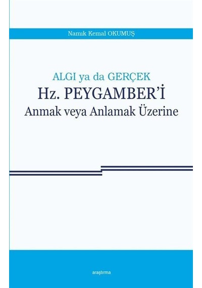 Algı ya da Gerçek Hz. Peygamberi Anmak veya Anlamak Üzerine / ...