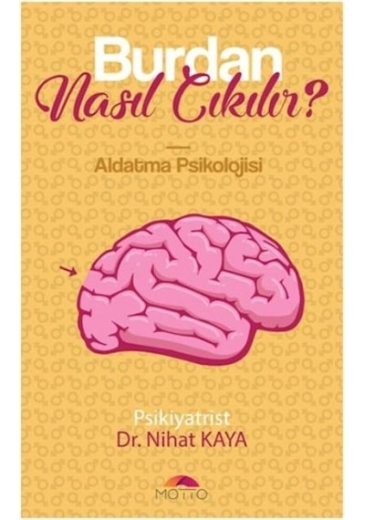 Burdan Nasıl Çıkılır? - Nihat Kaya - Motto Yayınları