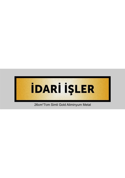 İdari İşler Yazılı Kapı Levhası ,yönlendirme Levhası ,simli Gold Renkli Aliminyum Levha