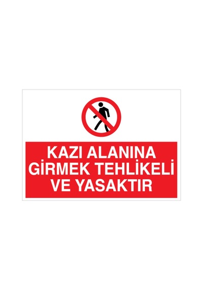 Kazı Alanına Girmek Tehlikeli Ve Yasaktır Uyarı Tabelası - 35x50 Alüminyum Kompozit Panel - İ4