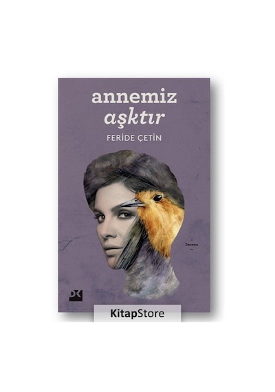 Annemiz Aşktır - Feride Çetin - Doğan Kitap