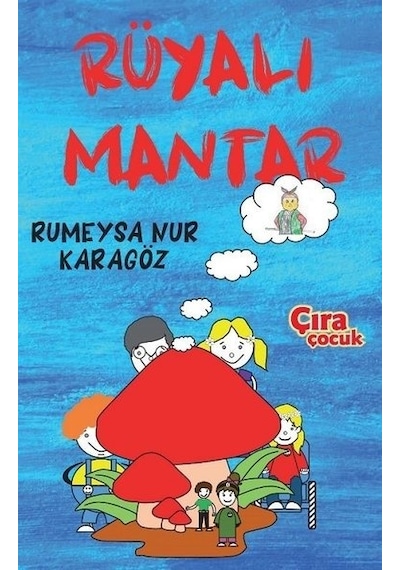 Rüyalı Mantar - Rumeysa Nur Karagöz - Çıra Çocuk Yayınları