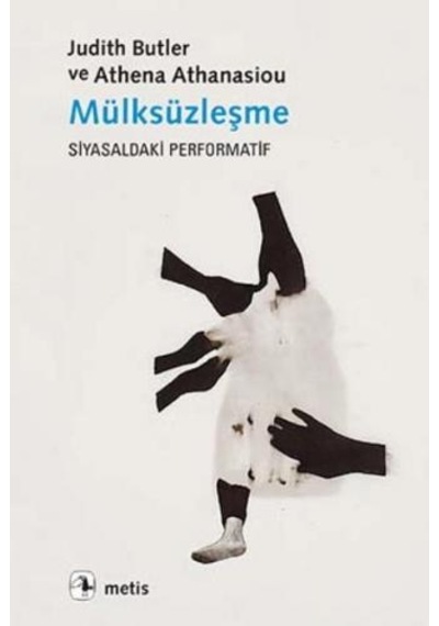 Mülksüzleşme - Judith Butler -  Athena Athanasiou - Metis Yayınları