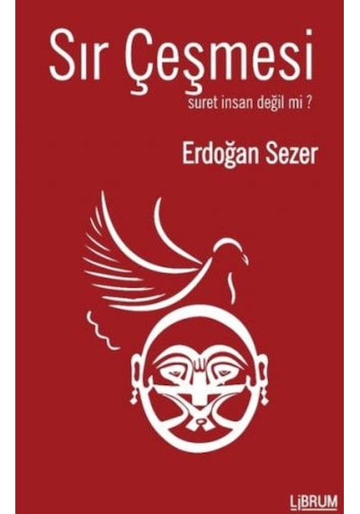 Sır Çeşmesi-Suret İnsan Değil Mi? - Erdoğan Sezer - Librum Kitap