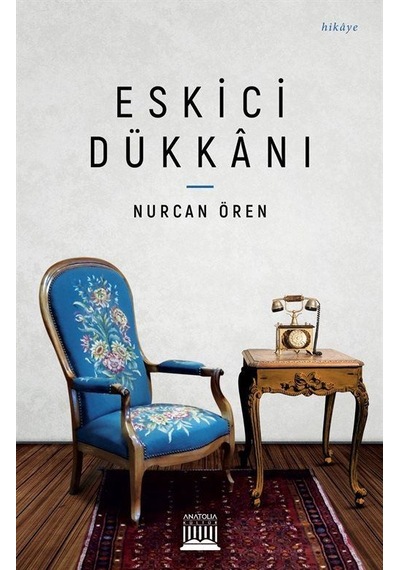 Eskici Dükkanı - Nurcan Ören - Anatolia Kültür