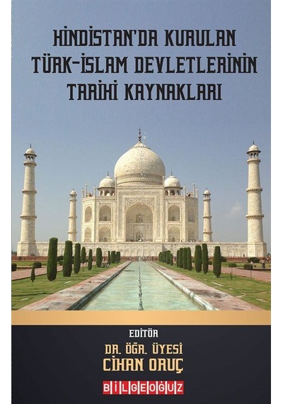 HİNDİSTAN’DA KURULAN TÜRK-İSLAM DEVLETLERİNİN TARİHİ KAYNAKLARI