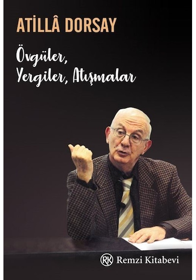 Övgüler Yergiler Atışmalar - Atilla Dorsay - Remzi Kitabevi